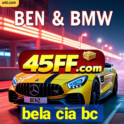 bela cia bc